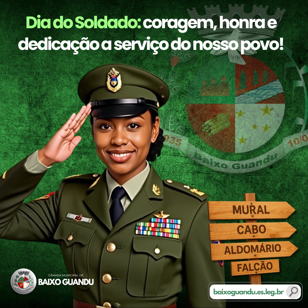 Dia do Soldado, a Câmara Municipal de Baixo Guandu presta sua homenagem a todos os militares