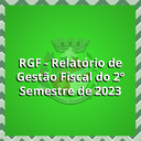 RGF - Relatório de Gestão Fiscal do 2º Semestre de 2023